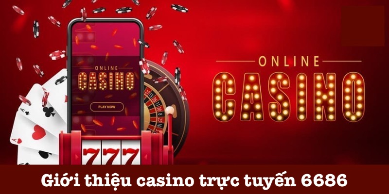 Giới thiệu về casino trực tuyến 6686