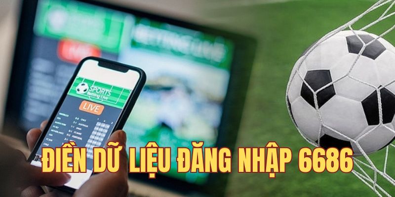 Vào đăng nhập 6686 và cung cấp thông tin