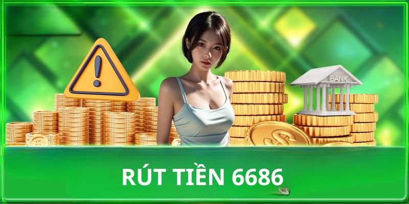 Đây là điều kiện quan trọng khi rút tiền 6686