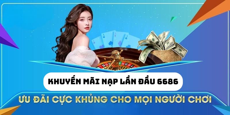 Khuyến mãi nạp đầu 6686