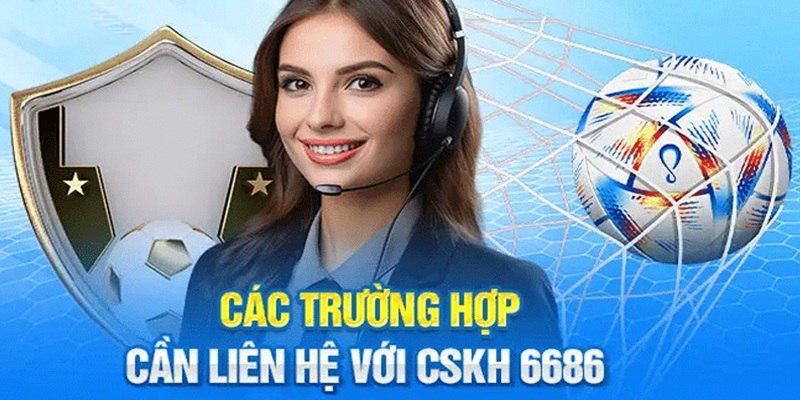 Gợi ý những tình huống khách hàng có thể liên hệ 6686 