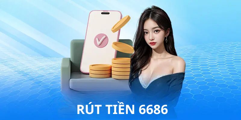 Rút tiền 6686